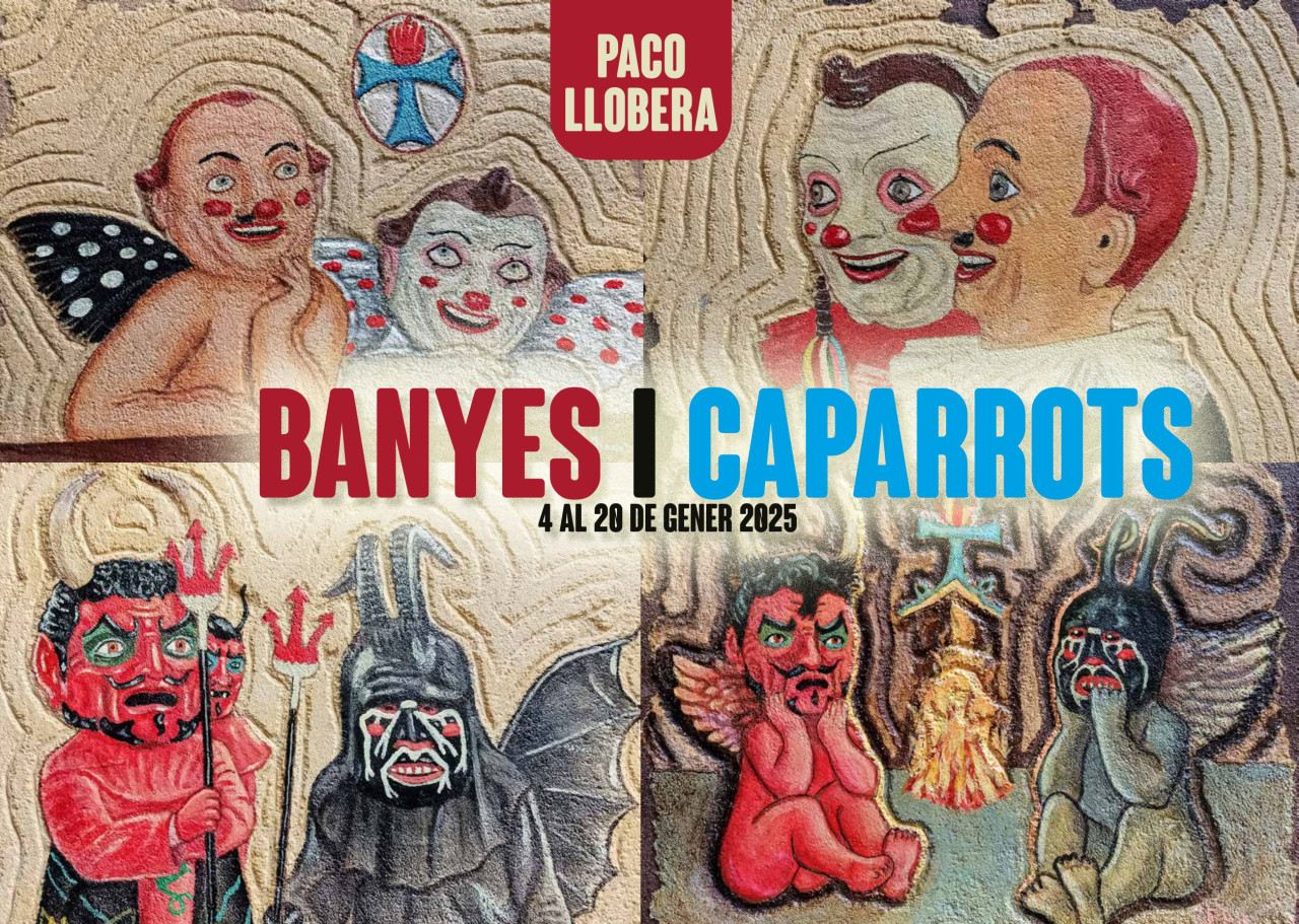 INAUGURACIÓ EXPOSICIÓ: BANYES I CAPARROTS DE PACO LLOBERA