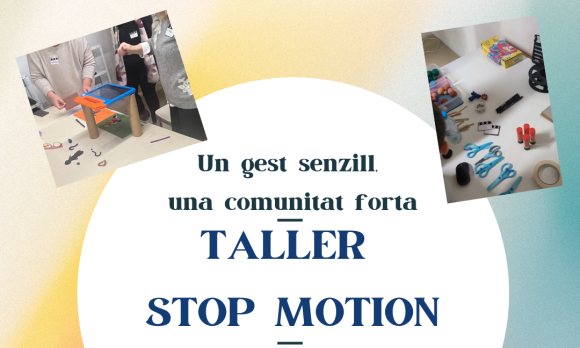 Taller Stop Motion "Un gest senzill, una comunitat forta"